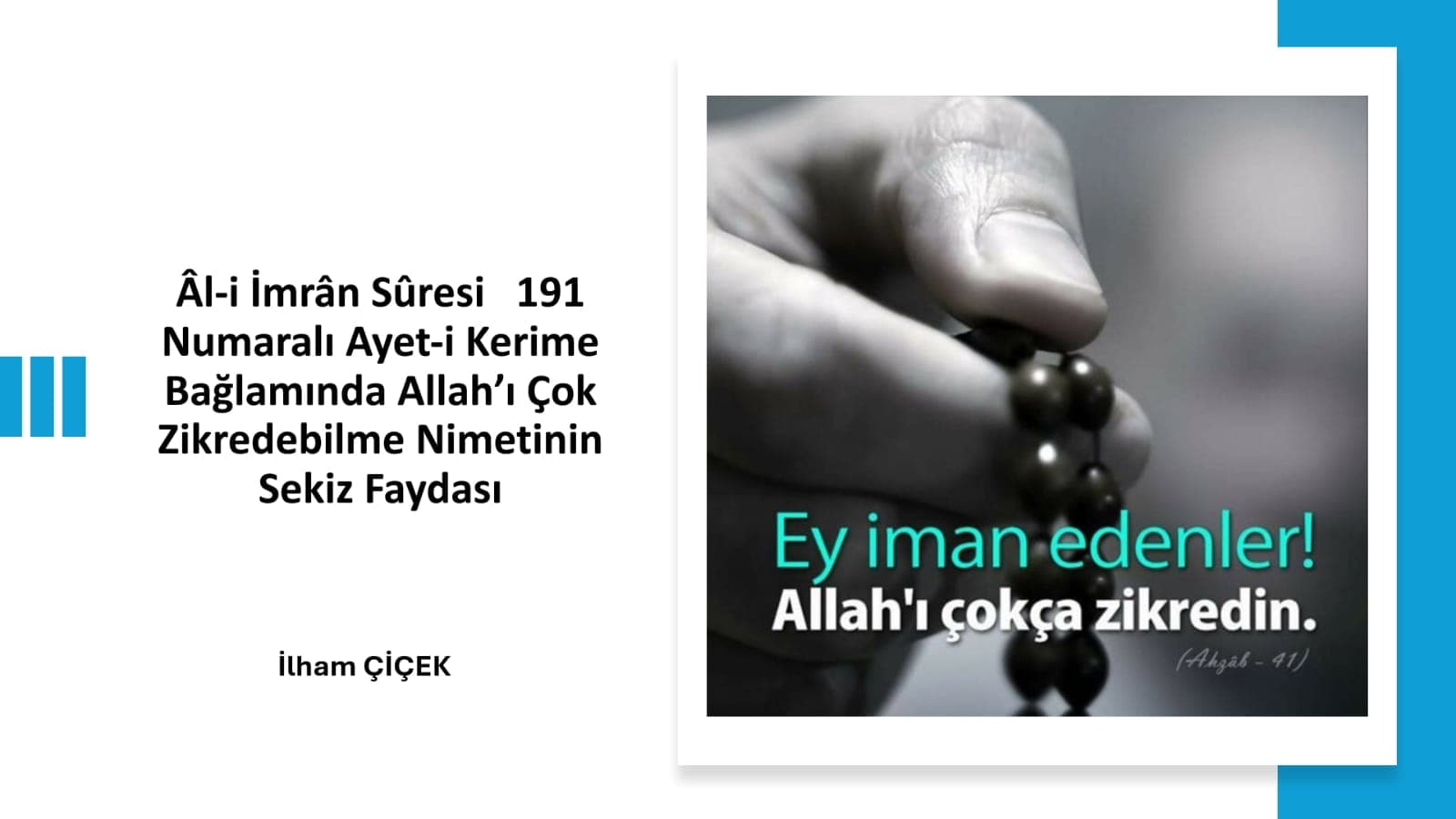 Âl-i İmrân Sûresi   191 Numaralı Ayet-i Kerime Bağlamında Allah’ı Çok Zikredebilme Nimetinin Sekiz Faydası