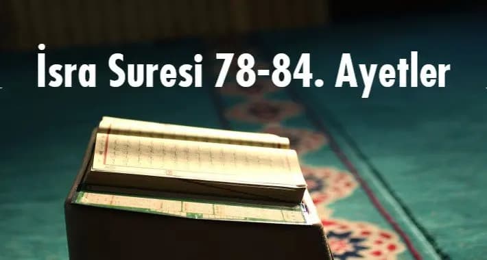 İsrâ Sûresi​ (78-84) Numaralı ​ Ayet-i Kerimeler ’in Tefsiri